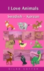 I Love Animals Swedish - Korean - Book