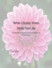 When Chronic Illness Steals Your Joy : A Scripture Based Devotional for Those Suffering From Chronic Illnesses - Book