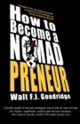 How to Become a Nomadpreneur : A pocket guide of income strategies, travel jobs & survival tips for expats, vagabonds, techies and rat race escapees who want to see the world AND make money too! - Book