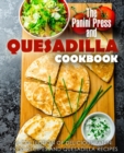 The Panini Press and Quesadilla Cookbook : A Collection of Delicious Panini Press Recipes and Quesadilla Recipes - Book