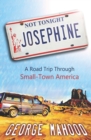 Not Tonight, Josephine : A Road Trip Through Small-Town America - Book