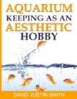 Aquarium Keeping as an Aesthetic Hobby - Book