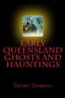 Early Queensland Ghosts and Hauntings : Ghost Tales of the Past Series - Book