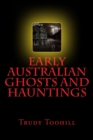 Early Australian Ghosts and Hauntings : Ghost Tales of the Past Series - Book