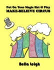 Put On Your Magic Hat & Play Make-Believe Circus - Book