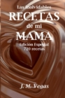Las Inolvidables Recetas de mi Mama : Edicion Especial - 720 recetas - Book