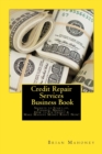 Credit Repair Services Business Book : Secrets to Start-up, Finance, Market, How to Fix Credit & Make Massive Money Right Now! - Book