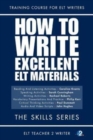 How To Write Excellent ELT Materials : The Skills Series - Book