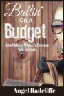 Ballin' On A Budget : Smart Money Moves To Enhance Your Savings - Book