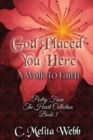 God Placed You Here : A Walk to Faith - Book