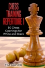 Chess Training Repertoire 1 : 50 Chess Openings for White and Black - Book