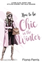 How to be Chic in the Winter : Living slim, happy and stylish during the cold season - Book
