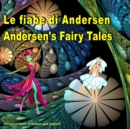 Le fiabe di Andersen. Andersen's Fairy Tales. Bilingual Book in Italian and English : Dual Language Picture Book for Kids. Edizione Bilingue (Inglese - Italiano) - Book