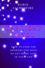 The Light in You : How to Find the Answers You Need to Get More Love in Your Life - Book