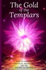 The Gold of the Templars : How to Manifest Financial Abundance Like the Ancient Alchemists - Book