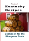 Traditional Kentucky Recipes : Cookbook for the Bluegrass State - Book