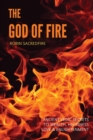 The God of Fire : Ancient Vedic Secrets to Wealth, Love, Happiness and Enlightenment - Book
