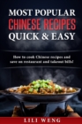 Most Popular Chinese Recipes Quick & Easy : How to cook Chinese recipes and save on restaurant and takeout bills! - Book