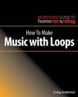 How to Make Music with Loops - Book