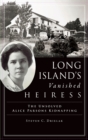 Long Island's Vanished Heiress : The Unsolved Alice Parsons Kidnapping - Book