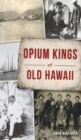 Opium Kings of Old Hawaii - Book