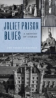 Joliet Prison Blues : A Century of Stories - Book