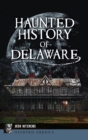 Haunted History of Delaware - Book