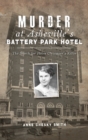 Murder at Asheville's Battery Park Hotel : The Search for Helen Clevenger's Killer - Book