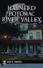 Haunted Potomac River Valley - Book