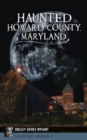 Haunted Howard County, Maryland - Book
