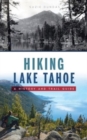 Hiking Lake Tahoe : A History and Trail Guide - Book