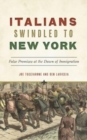 Italians Swindled to New York : False Promises at the Dawn of Immigration - Book