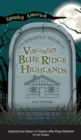 Ghostly Tales of Virginia's Blue Ridge Highlands - Book