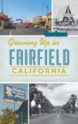 Growing Up in Fairfield, California - Book