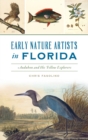 Early Nature Artists in Florida : Audubon and His Fellow Explorers - Book