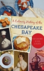 Culinary History of the Chesapeake Bay : Four Centuries of Food and Recipes - Book