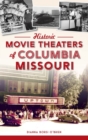 Historic Movie Theaters of Columbia, Missouri - Book