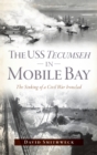 USS Tecumseh in Mobile Bay : The Sinking of a Civil War Ironclad - Book