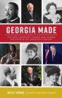 Georgia Made : The Most Important Figures Who Shaped the State in the 20th Century - Book