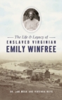 Life and Legacy of Enslaved Virginian Emily Winfree - Book