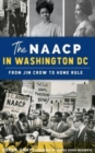 NAACP in Washington, D.C. : From Jim Crow to Home Rule - Book