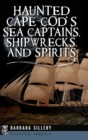 Haunted Cape Cod's Sea Captains, Shipwrecks, and Spirits - Book