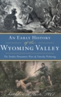 Early History of the Wyoming Valley : The Yankee-Pennamite Wars & Timothy Pickering - Book