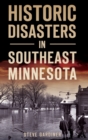 Historic Disasters in Southeast Minnesota - Book