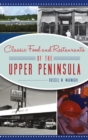 Classic Food and Restaurants of the Upper Peninsula - Book