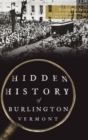 Hidden History of Burlington, Vermont - Book