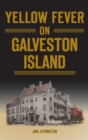 Yellow Fever on Galveston Island - Book