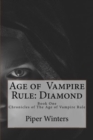 Age of Vampire Rule : Diamond: Book one of the Chronicles of The Age of Vampire Rule - Book