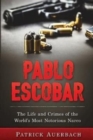 Pablo Escobar : The Life and Crimes of the World's Most Notorious Narco - Book