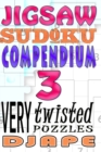 Jigsaw Sudoku Compendium : 200 very twisted puzzles - Book